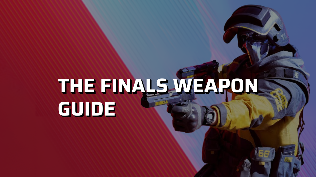 THE FINALS Weapon Guide: Complete Arsenal Overview (Season 4)